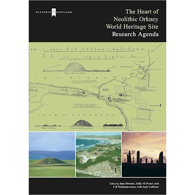 Front cover of The Heart of Neolithic Orkney World Heritage Site: Research Agenda