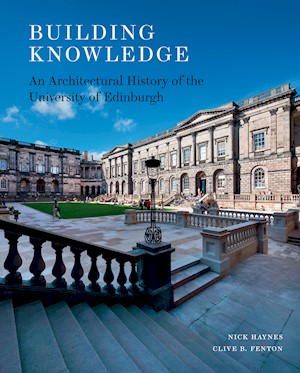 Building Knowledge: An Architectural History of the University of Edinburgh