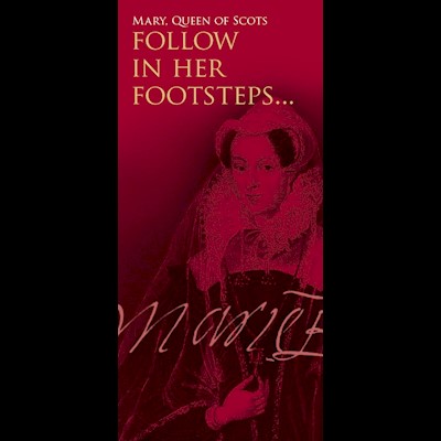 Mary Queen of Scots: Visitor Leaflet