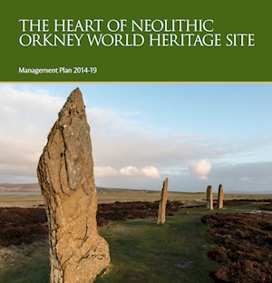 Heart of Neolithic Orkney World Heritage Site Management Plan 2014 - 2019